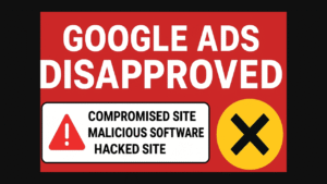 Google Ads disapproved for compromised site